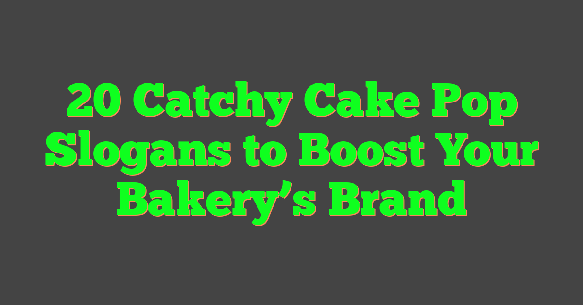 20 Catchy Cake Pop Slogans to Boost Your Bakery’s Brand