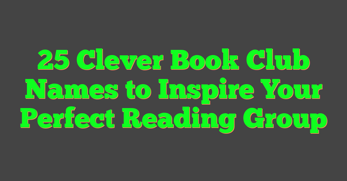 25 Clever Book Club Names to Inspire Your Perfect Reading Group