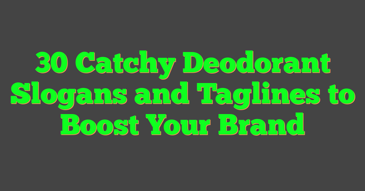 30 Catchy Deodorant Slogans and Taglines to Boost Your Brand