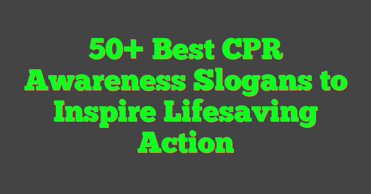50+ Best CPR Awareness Slogans to Inspire Lifesaving Action