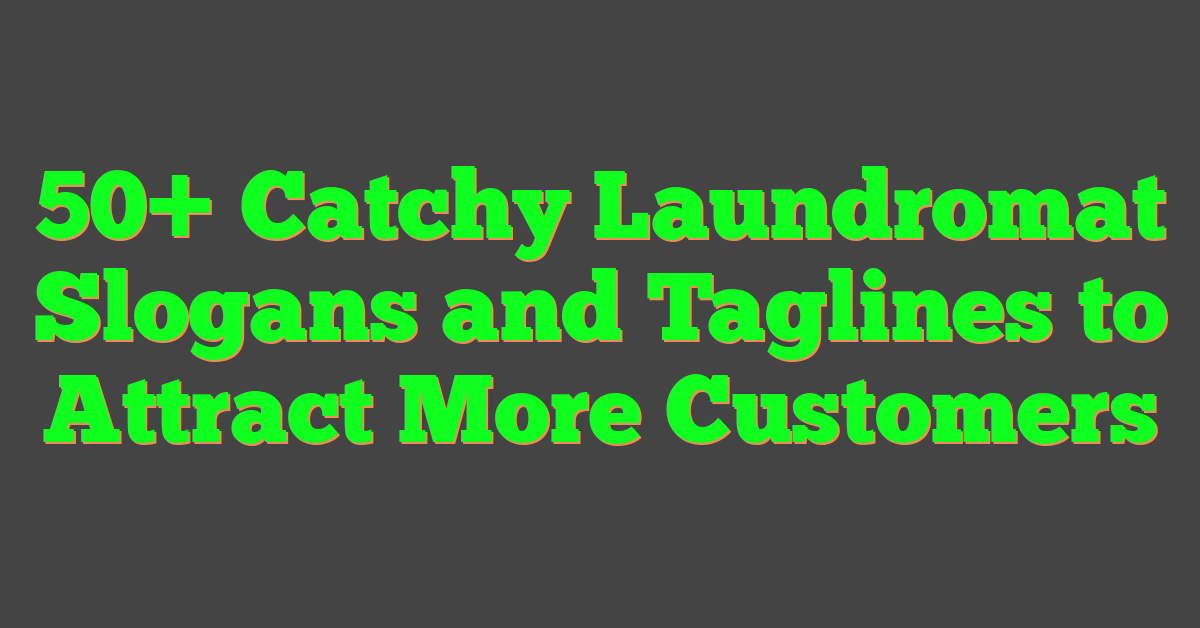 50+ Catchy Laundromat Slogans and Taglines to Attract More Customers