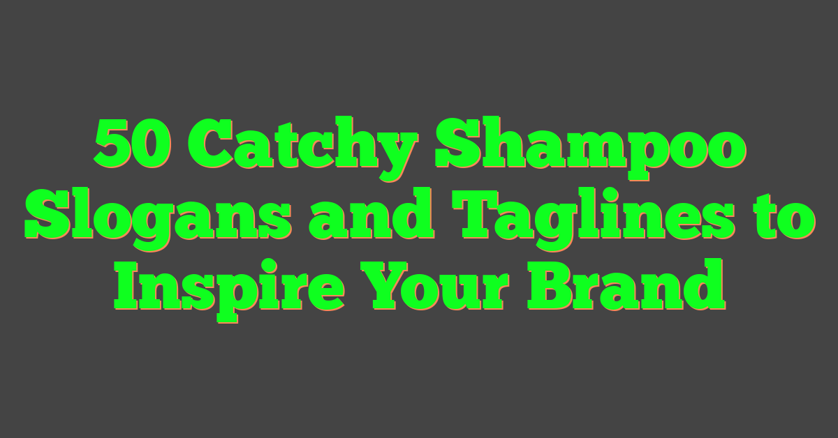 50 Catchy Shampoo Slogans and Taglines to Inspire Your Brand