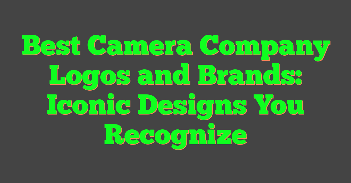 Best Camera Company Logos and Brands: Iconic Designs You Recognize