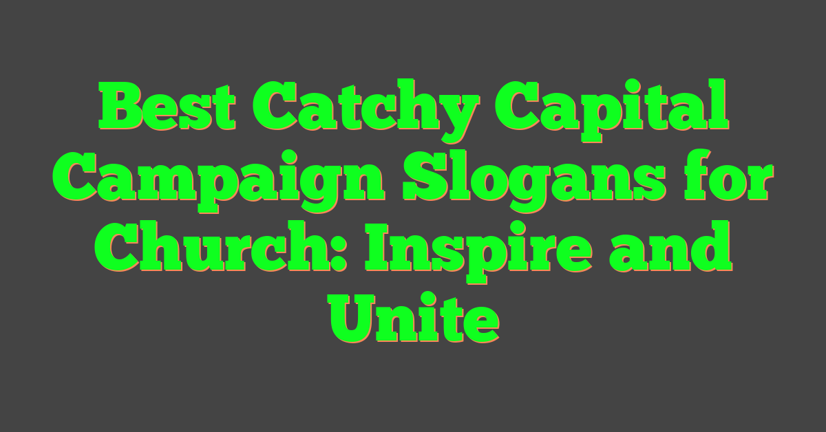 Best Catchy Capital Campaign Slogans for Church: Inspire and Unite