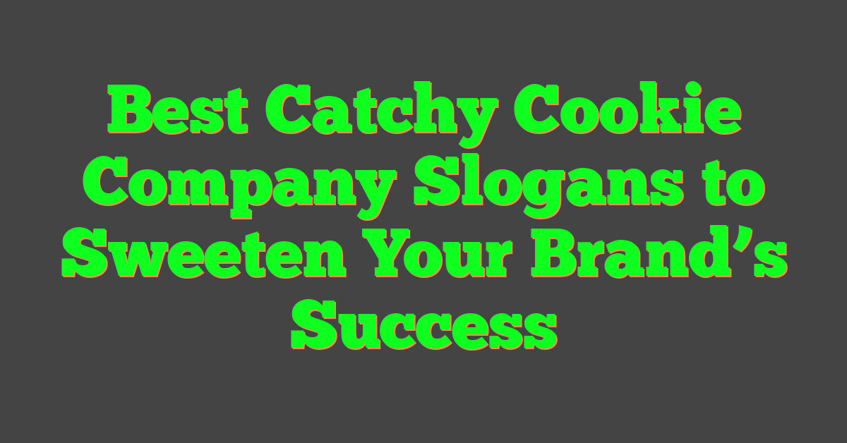 Best Catchy Cookie Company Slogans to Sweeten Your Brand’s Success