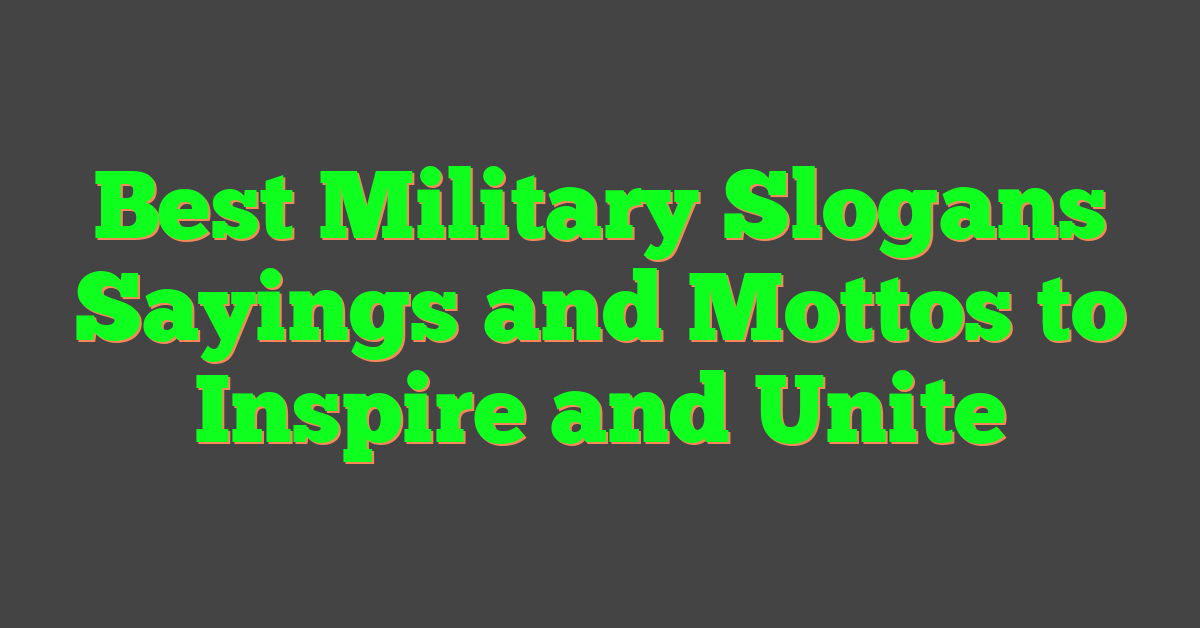 Best Military Slogans Sayings and Mottos to Inspire and Unite