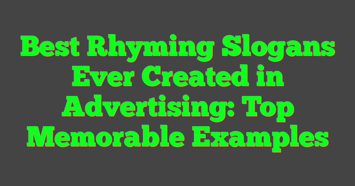 Best Rhyming Slogans Ever Created in Advertising: Top Memorable Examples