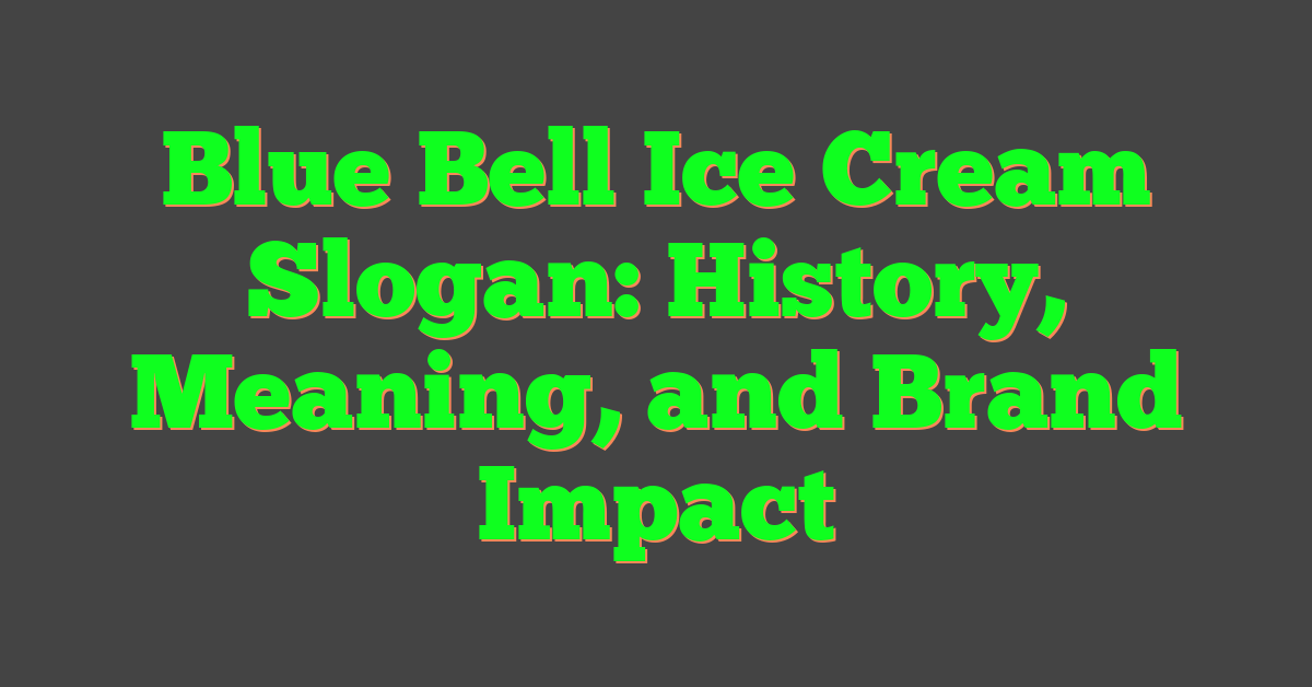 Blue Bell Ice Cream Slogan: History, Meaning, and Brand Impact