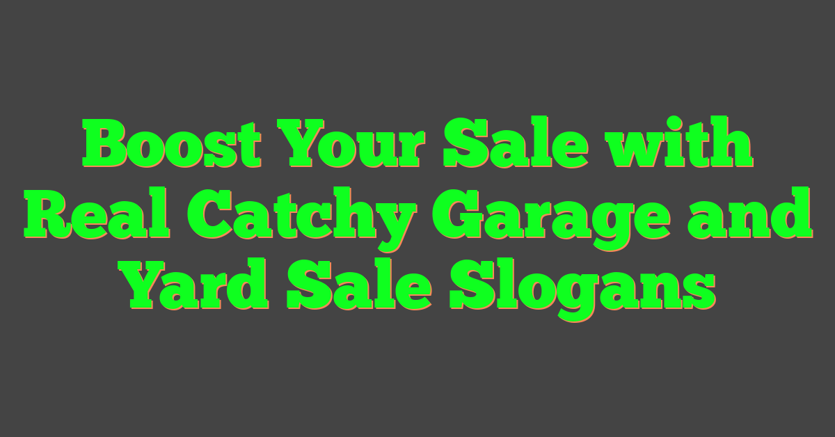 Boost Your Sale with Real Catchy Garage and Yard Sale Slogans