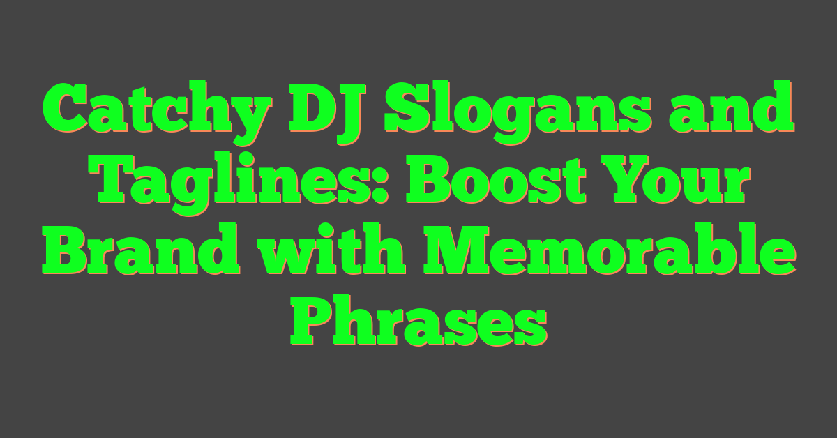 Catchy DJ Slogans and Taglines: Boost Your Brand with Memorable Phrases