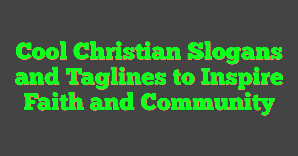 Cool Christian Slogans and Taglines to Inspire Faith and Community