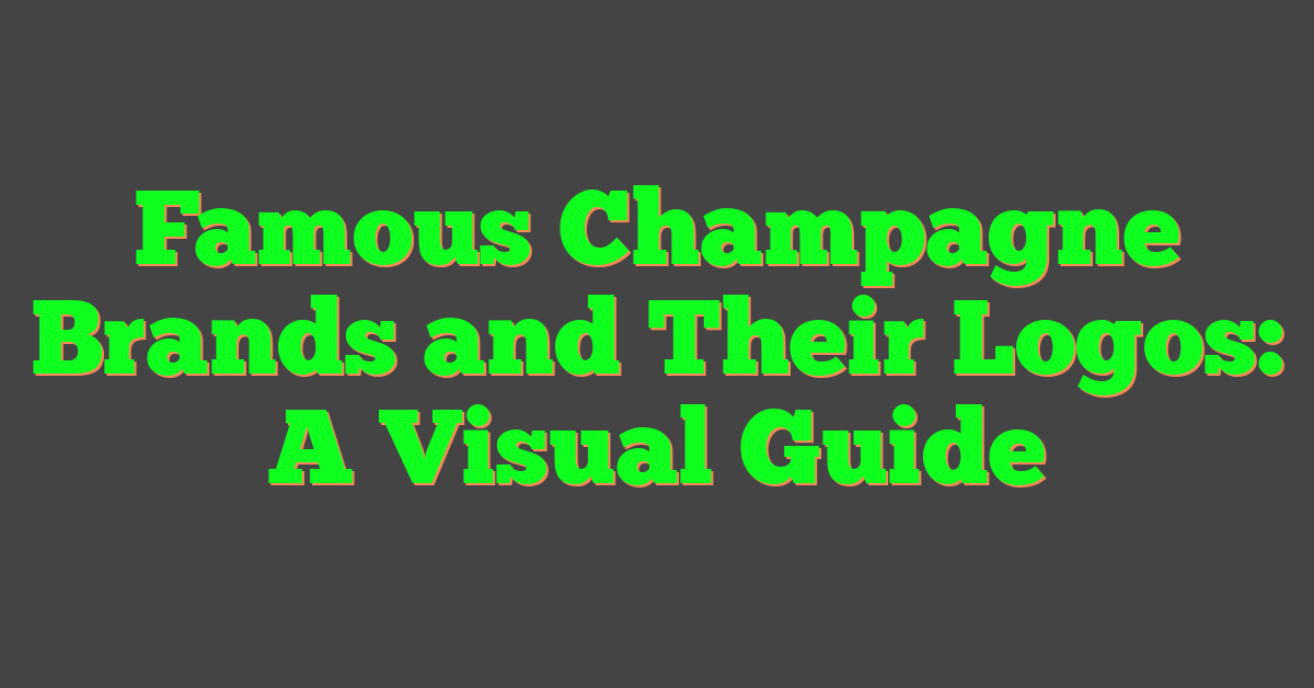 Famous Champagne Brands and Their Logos: A Visual Guide