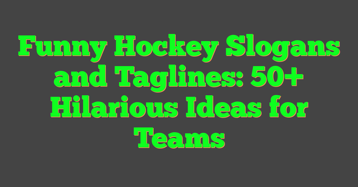 Funny Hockey Slogans and Taglines: 50+ Hilarious Ideas for Teams