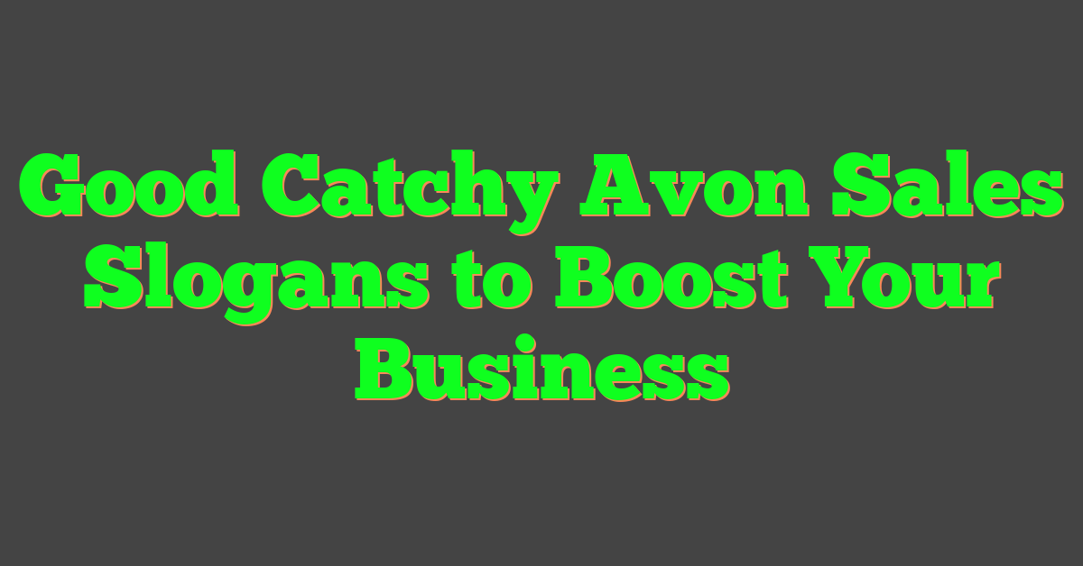 Good Catchy Avon Sales Slogans to Boost Your Business