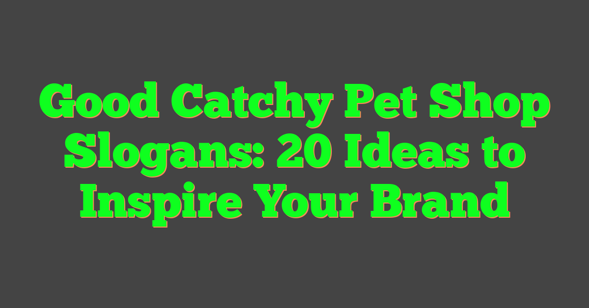 Good Catchy Pet Shop Slogans: 20 Ideas to Inspire Your Brand