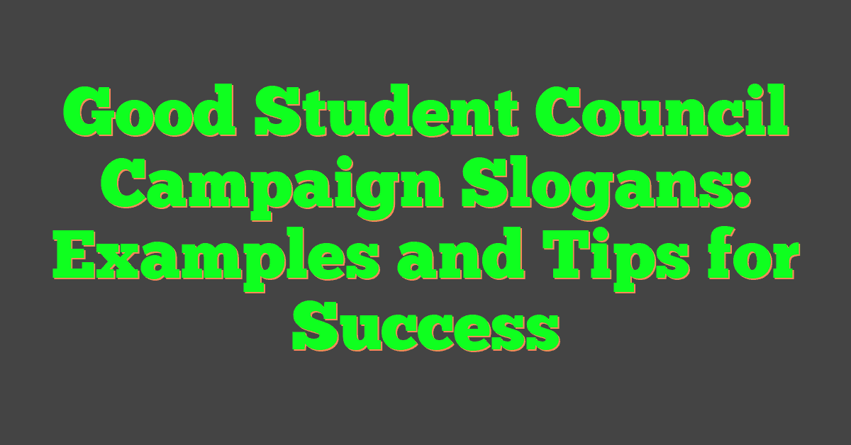Good Student Council Campaign Slogans: Examples and Tips for Success