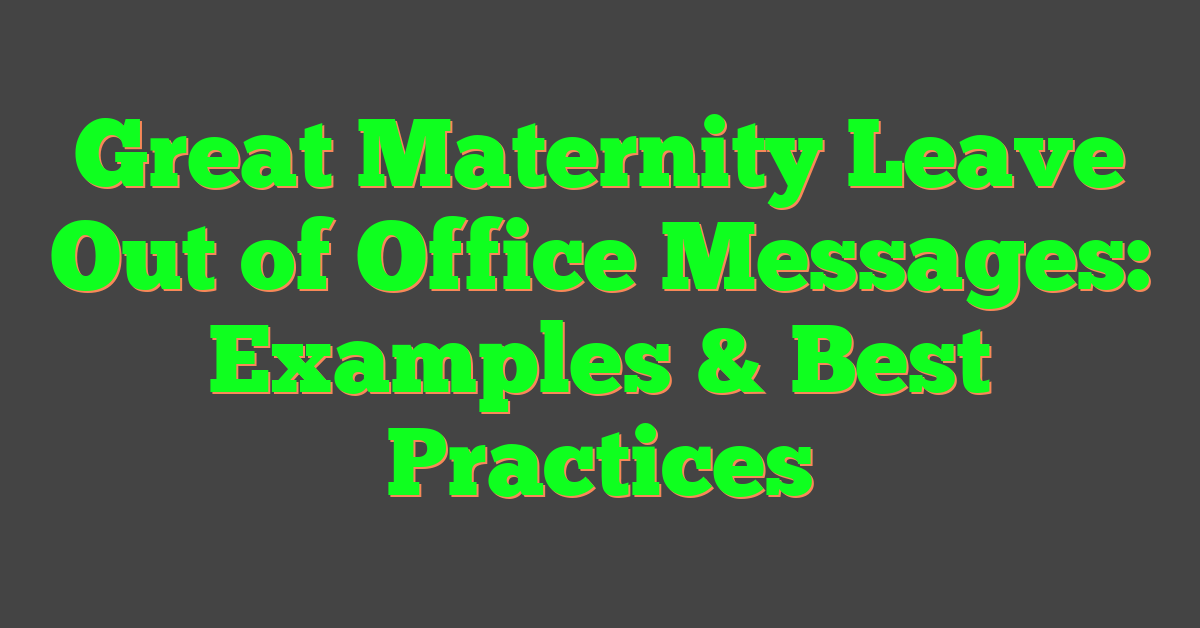 Great Maternity Leave Out of Office Messages: Examples & Best Practices