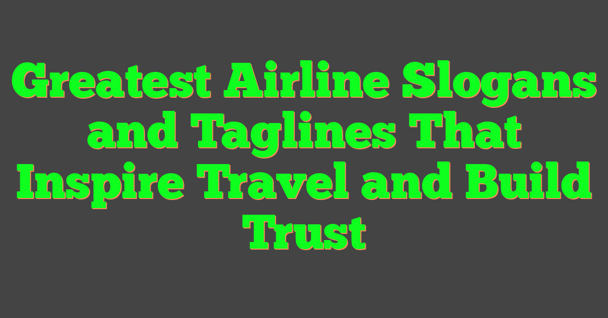 Greatest Airline Slogans and Taglines That Inspire Travel and Build Trust