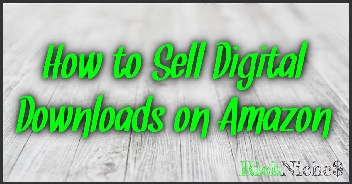 How to Sell Digital Downloads on Amazon