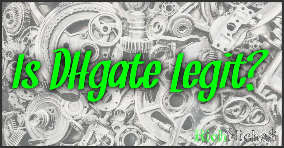 Is DHgate Legit?