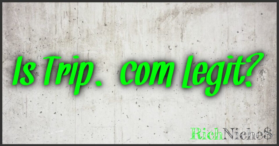 Is Trip.com Legit?