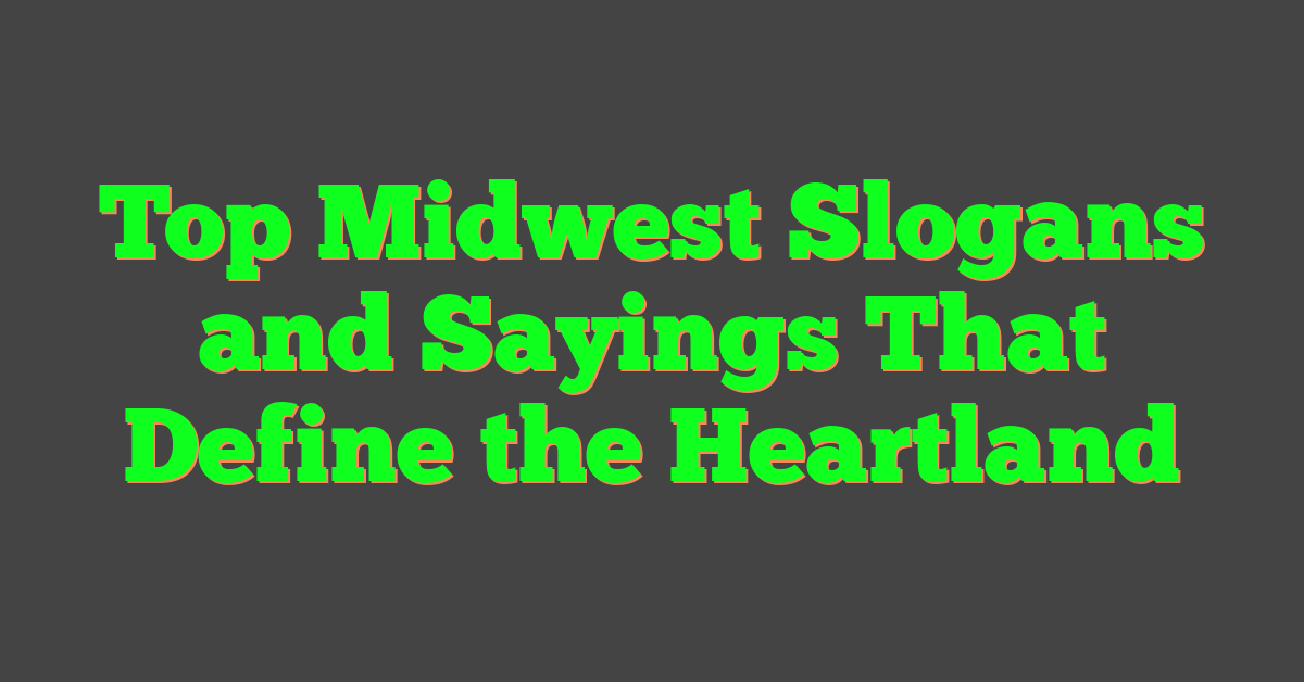 Top Midwest Slogans and Sayings That Define the Heartland